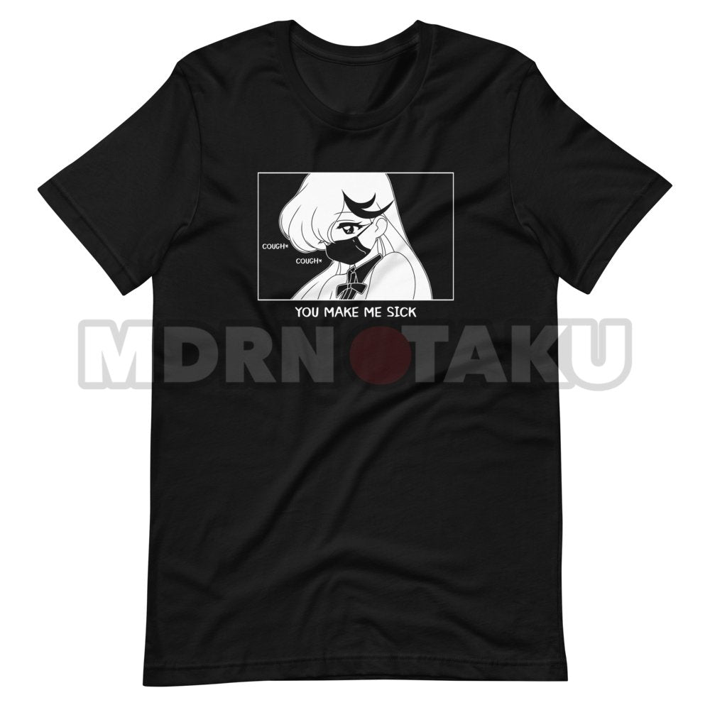 You Make Me Sick Tee - MDRN Otaku